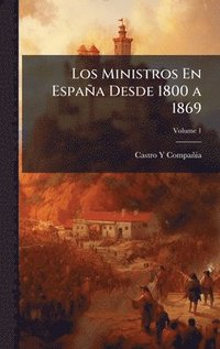 bokomslag Los Ministros En España Desde 1800 a 1869