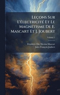 bokomslag Leçons Sur L'Ã(c)lectricitÃ(c) Et Le MagnÃ(c)tisme De E. Mascart Et J. Joubert