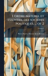 bokomslag L'ordre naturel et essentiel des sociÃ(c)tÃ(c)s politiques. ... of 2