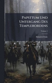 bokomslag Papsttum Und Untergang Des Templerordens