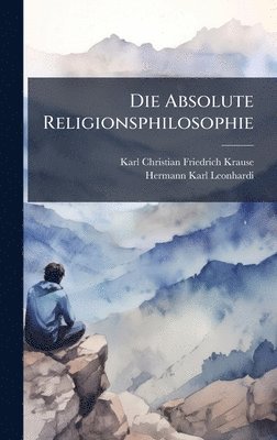 bokomslag Die Absolute Religionsphilosophie