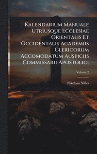 bokomslag Kalendarium Manuale Utriusque Ecclesiae Orientalis Et Occidentalis Academiis Clericorum Accomodatum Auspiciis Commissarii Apostolici