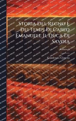 Storia Del Regno E Dei Tempi Di Carlo Emanuele Ii, Duca Di Savoia