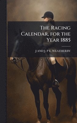 bokomslag The Racing Calendar, for the Year 1885