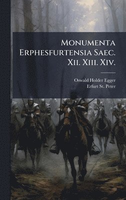bokomslag Monumenta Erphesfurtensia Saec. Xii. Xiii. Xiv.