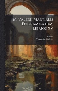 bokomslag M. Valerii Martialis Epigrammatum, Librios XV