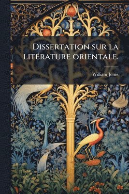 bokomslag Dissertation sur la litÃ(c)rature orientale.