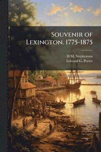 bokomslag Souvenir of Lexington. 1775-1875