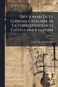 bokomslag Diccionari De La Llengua Catalana Ab La Correspondencia Castellana Y Llatina