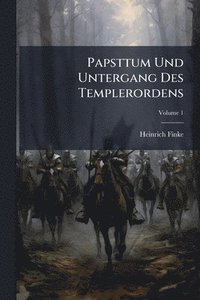 bokomslag Papsttum Und Untergang Des Templerordens