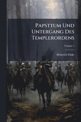 bokomslag Papsttum Und Untergang Des Templerordens