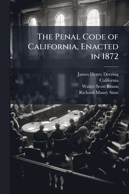 bokomslag The Penal Code of California, Enacted in 1872