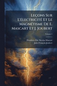 bokomslag Leçons Sur L'Ã(c)lectricitÃ(c) Et Le MagnÃ(c)tisme De E. Mascart Et J. Joubert