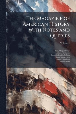 Henry Phelps Johnston, John Austin Stevens, Benjamin Franklin Decosta - Magazine of American History With Notes and Queries, Häftad