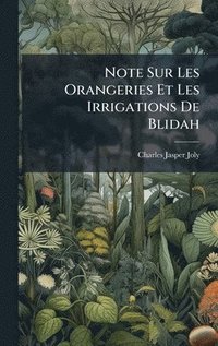 bokomslag Note Sur Les Orangeries Et Les Irrigations De Blidah