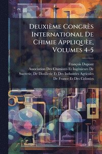 bokomslag Deuxième Congrès International De Chimie Appliquèe, Volumes 4-5