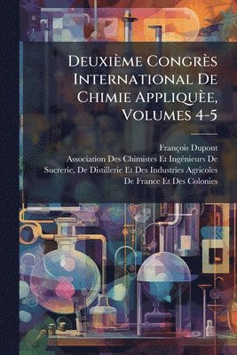 bokomslag Deuxième Congrès International De Chimie Appliquèe, Volumes 4-5