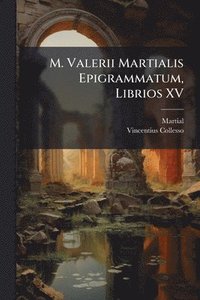 bokomslag M. Valerii Martialis Epigrammatum, Librios XV