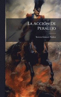 bokomslag La AcciÃ3n De Peralejo
