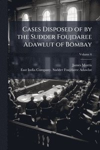 bokomslag Cases Disposed of by the Sudder Foujdaree Adawlut of Bombay