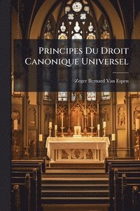 bokomslag Principes Du Droit Canonique Universel