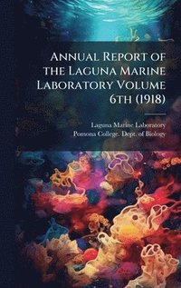 bokomslag Annual Report of the Laguna Marine Laboratory Volume 6th (1918)
