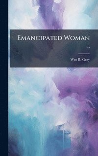 bokomslag Emancipated Woman ..