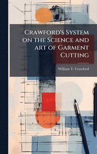 bokomslag Crawford's System on the Science and art of Garment Cutting