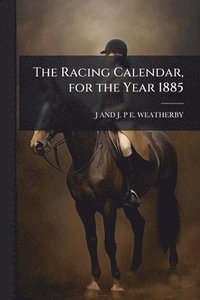 bokomslag Racing Calendar, for the Year 1885