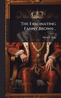 bokomslag The Fascinating Fanny Brown ..