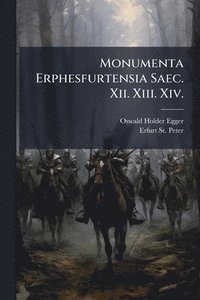 bokomslag Monumenta Erphesfurtensia Saec. Xii. Xiii. Xiv.