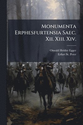 bokomslag Monumenta Erphesfurtensia Saec. Xii. Xiii. Xiv.