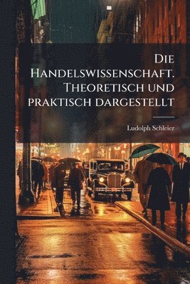 bokomslag Handelswissenschaft. Theoretisch und praktisch dargestellt