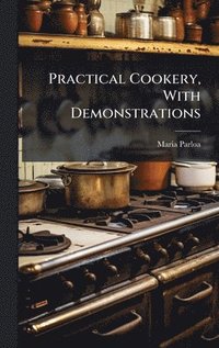 bokomslag Practical Cookery, With Demonstrations
