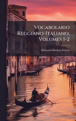Vocabolario Reggiano-Italiano, Volumes 1-2
