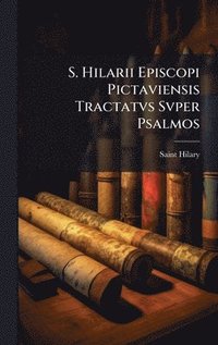 bokomslag S. Hilarii Episcopi Pictaviensis Tractatvs Svper Psalmos