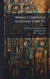 bokomslag Annae Comnenae Alexiadis Libri Xv.