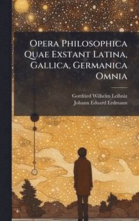 bokomslag Opera Philosophica Quae Exstant Latina, Gallica, Germanica Omnia