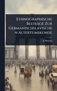 bokomslag Ethnographische Beiträge Zur Germanischslavischen Altertumskunde