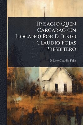 bokomslag Trisagio Quen Carcarag (En Ilocano) Por D. Justo Claudio Fojas Presbitero