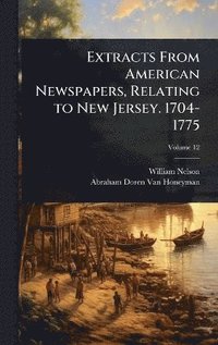 bokomslag Extracts From American Newspapers, Relating to New Jersey. 1704-1775