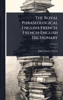 bokomslag The Royal Phraseological English-French, French-English Dictionary