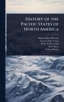 bokomslag History of the Pacific States of North America