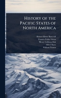 History of the Pacific States of North America