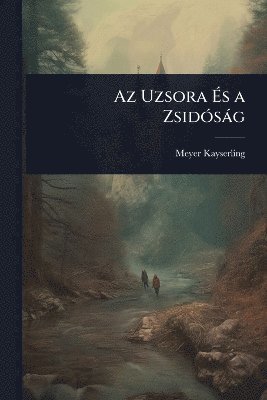bokomslag Az Uzsora Ã¿s a ZsidÃ3sàg
