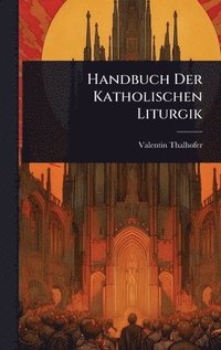 bokomslag Handbuch Der Katholischen Liturgik