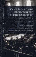 bokomslag Cases Argued and Decided in the Supreme Court of Mississippi ...