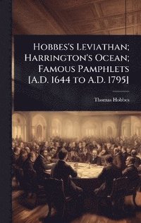 bokomslag Hobbes's Leviathan; Harrington's Ocean; Famous Pamphlets [A.D. 1644 to A.D. 1795]