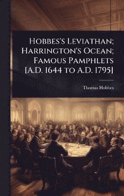 bokomslag Hobbes's Leviathan; Harrington's Ocean; Famous Pamphlets [A.D. 1644 to A.D. 1795]