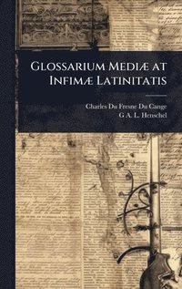 bokomslag Glossarium MediÃ] at InfimÃ] Latinitatis
